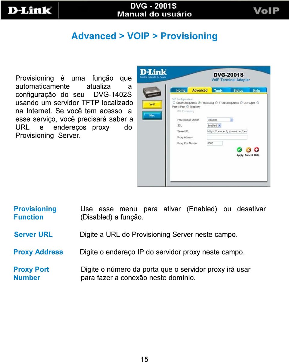 Provisioning Function Server URL Proxy Address Proxy Port Number Use esse menu para ativar (Enabled) ou desativar (Disabled) a função.