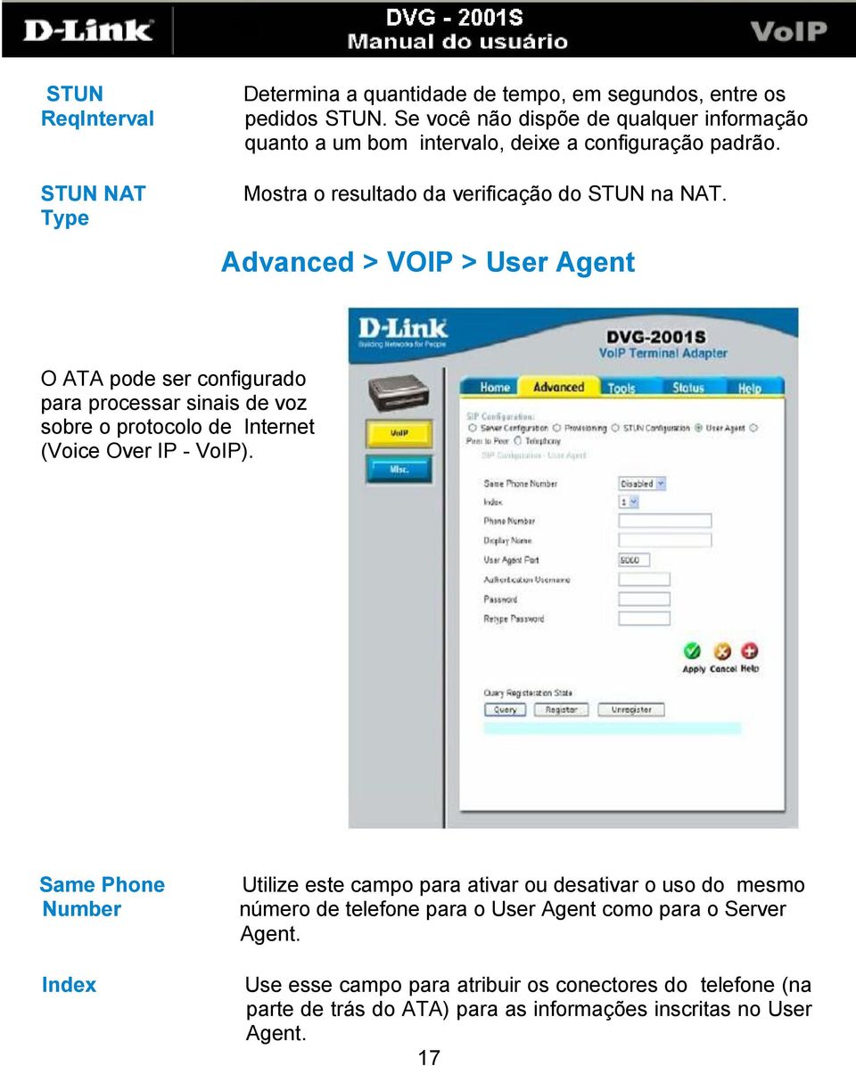 Advanced > VOIP > User Agent O ATA pode ser configurado para processar sinais de voz sobre o protocolo de Internet (Voice Over IP - VoIP).
