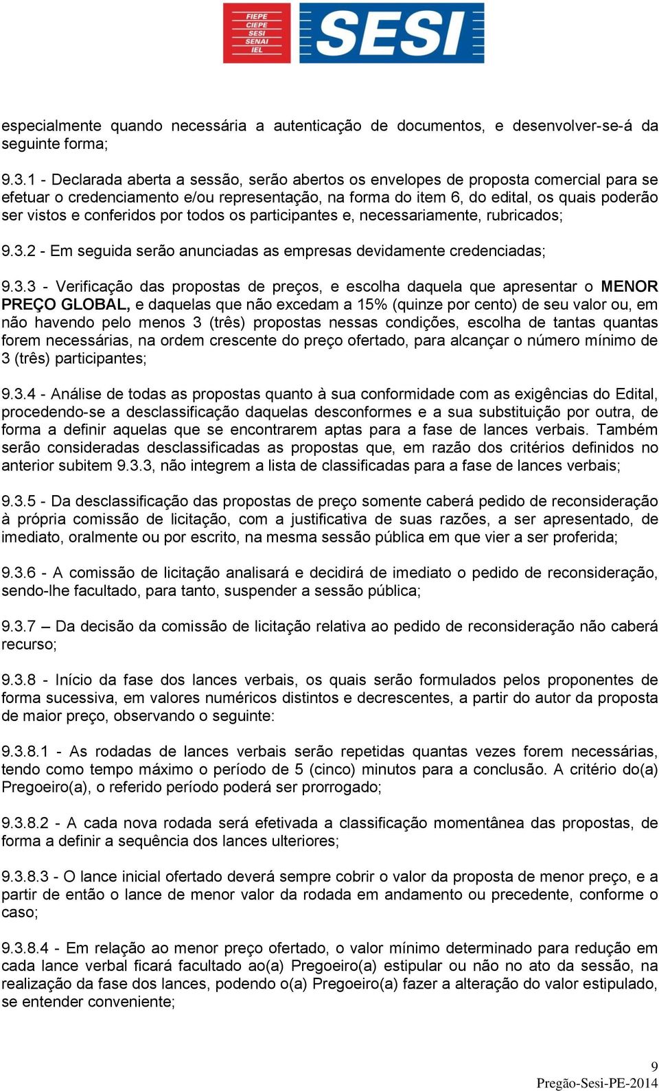 conferidos por todos os participantes e, necessariamente, rubricados; 9.3.