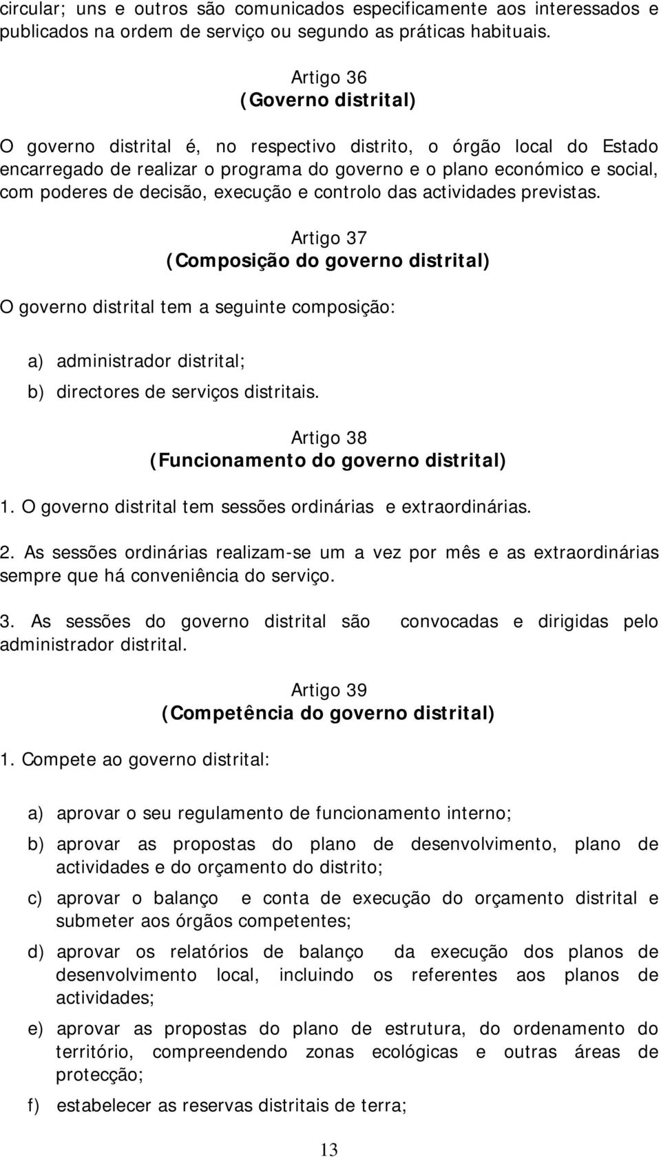 decisão, execução e controlo das actividades previstas.