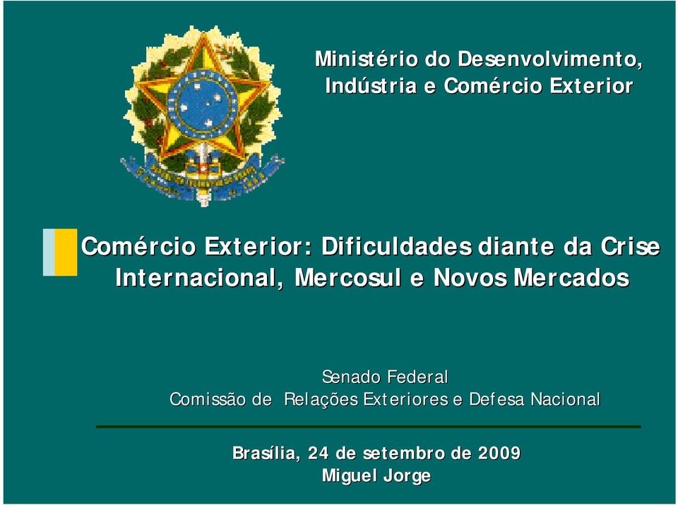 Mercosul e Novos Mercados Senado Federal Comissão de Relações