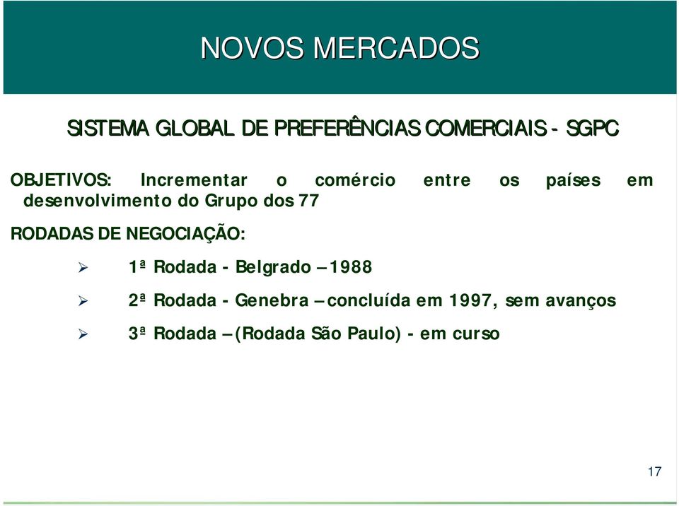 Grupo dos 77 RODADAS DE NEGOCIAÇÃO: 1ª Rodada - Belgrado 1988 2ª Rodada