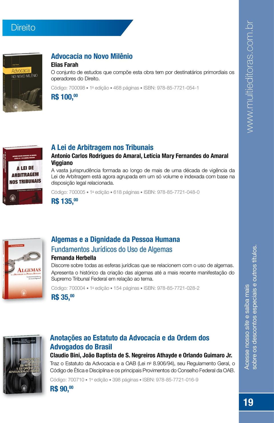 br A Lei de Arbitragem nos Tribunais Antonio Carlos Rodrigues do Amaral, Letícia Mary Fernandes do Amaral Viggiano A vasta jurisprudência formada ao longo de mais de uma década de vigência da Lei de