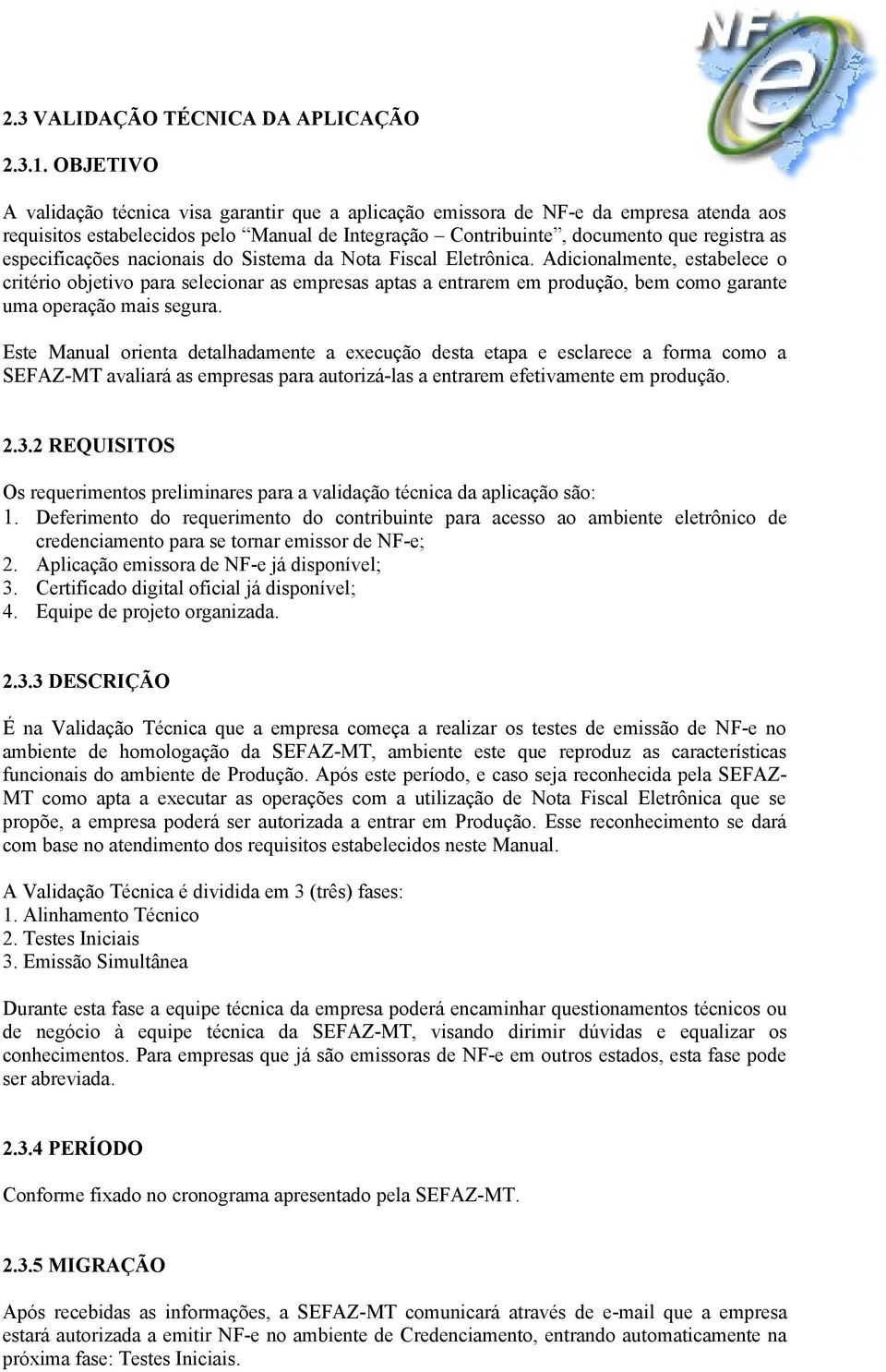 especificações nacionais do Sistema da Nota Fiscal Eletrônica.