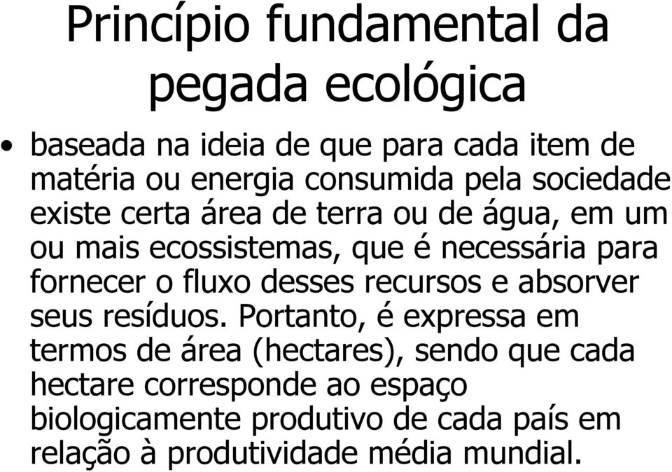 o fluxo desses recursos e absorver seus resíduos.