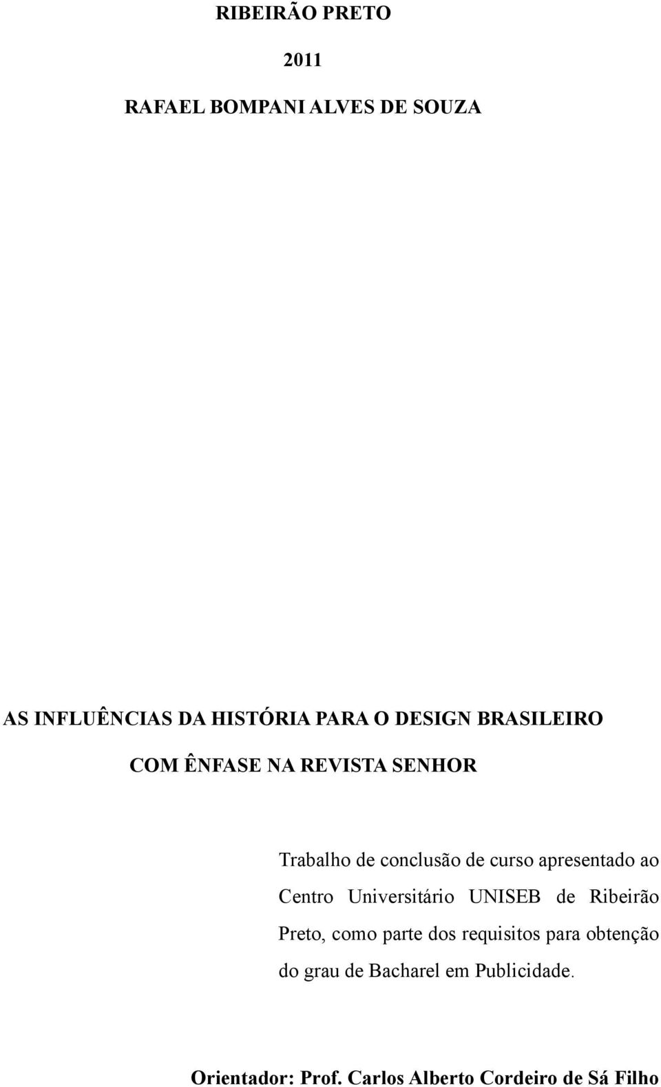 apresentado ao Centro Universitário UNISEB de Ribeirão Preto, como parte dos requisitos