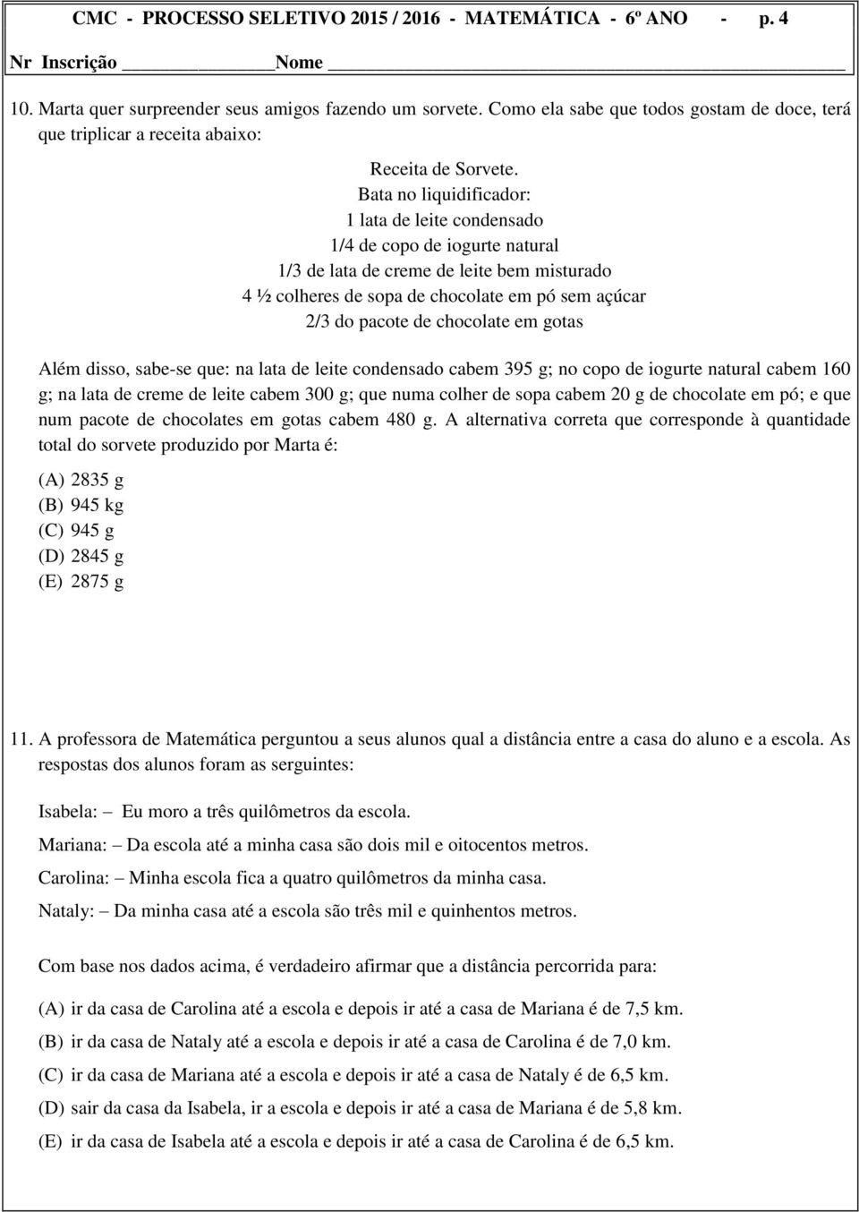 Bata no liquidificador: 1 lata de leite condensado 1/4 de copo de iogurte natural 1/3 de lata de creme de leite bem misturado 4 ½ colheres de sopa de chocolate em pó sem açúcar 2/3 do pacote de