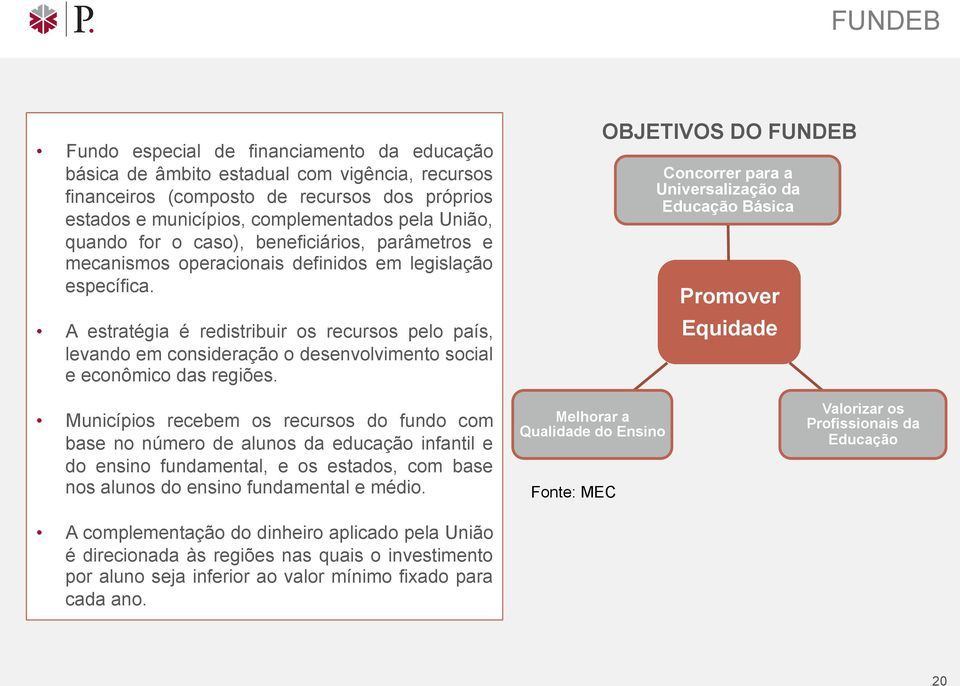 A estratégia é redistribuir os recursos pelo país, levando em consideração o desenvolvimento social e econômico das regiões.