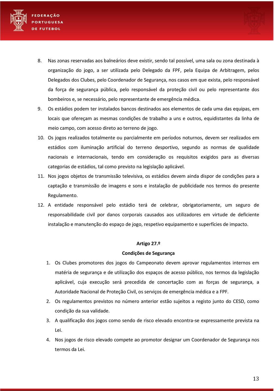 se necessário, pelo representante de emergência médica. 9.