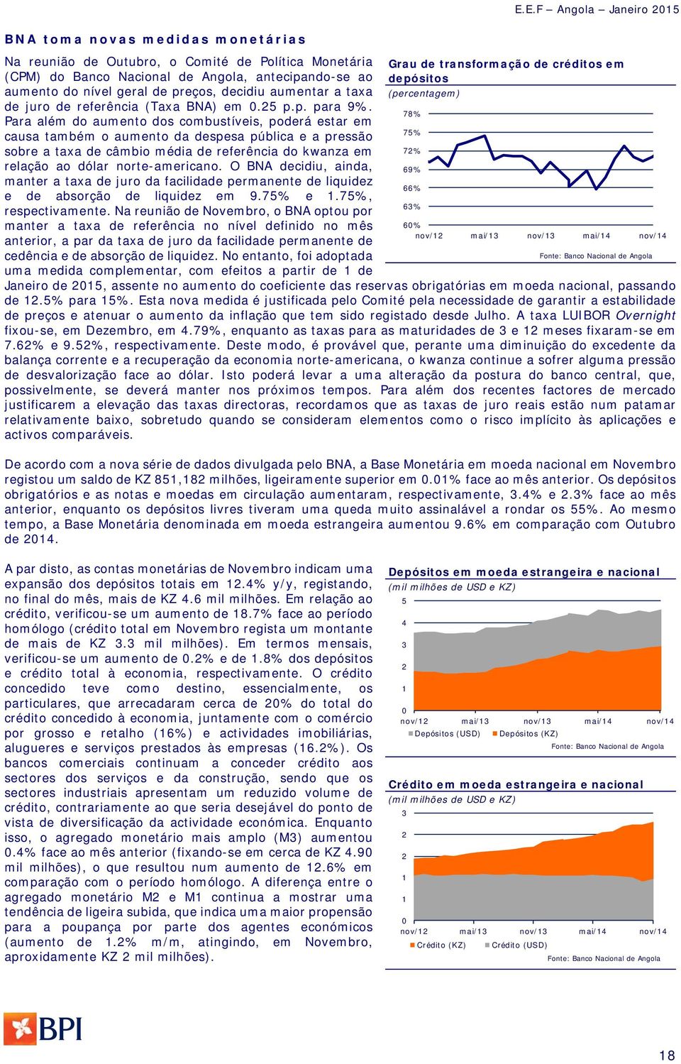 Para além do aumento dos combustíveis, poderá estar em causa também o aumento da despesa pública e a pressão sobre a taxa de câmbio média de referência do kwanza em relação ao dólar norte-americano.