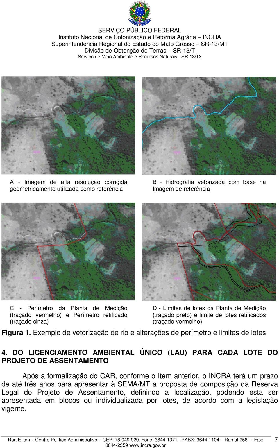 Exemplo de vetorização de rio e alterações de perímetro e limites de lotes 4.