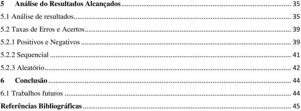 .. 39 5.2.2 Sequencial... 41 5.2.3 Aleatório... 42 6 Conclusão.