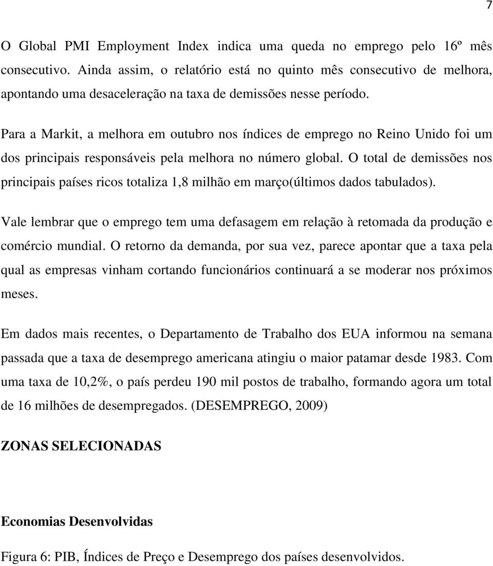 Para a Markit, a melhora em outubro nos índices de emprego no Reino Unido foi um dos principais responsáveis pela melhora no número global.