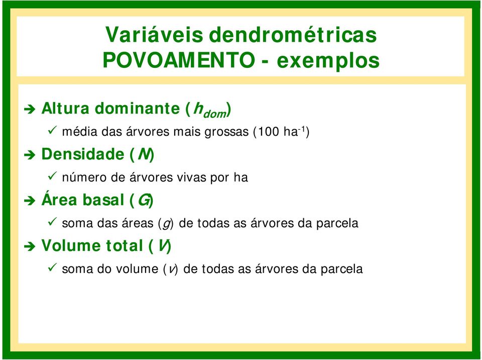 árvores vivas por ha Área basal (G) soma das áreas (g) de todas as