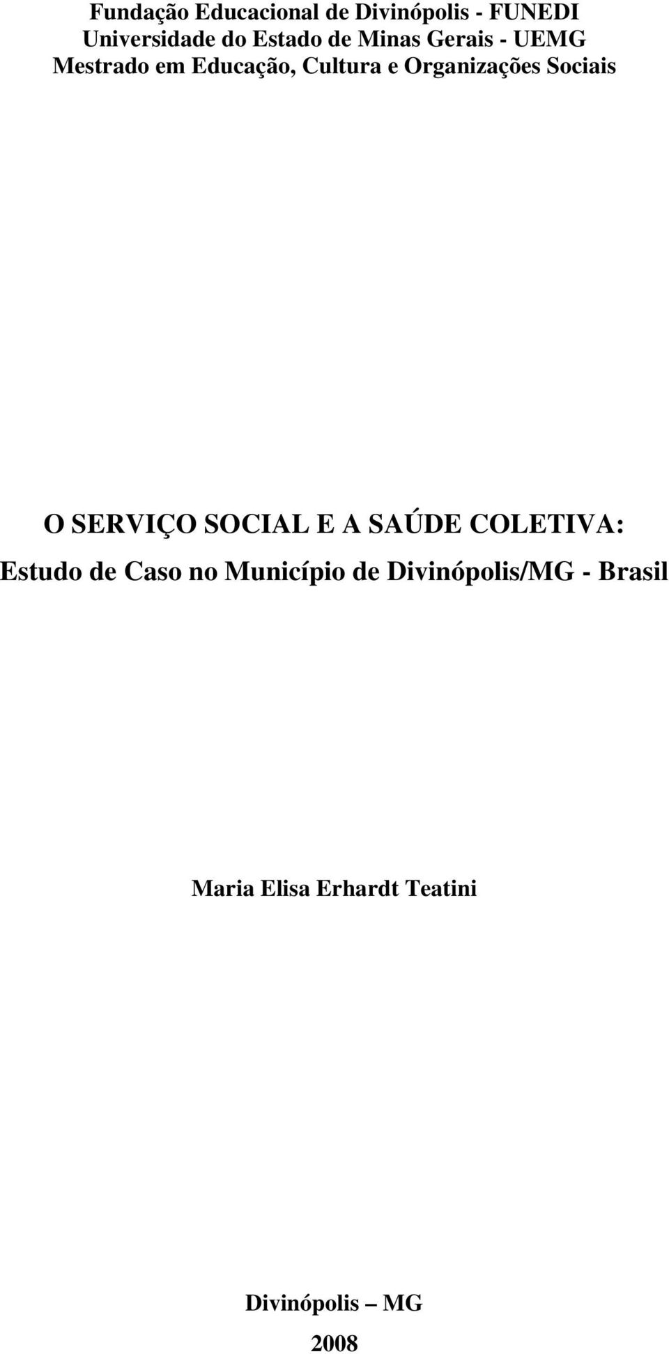 Sociais O SERVIÇO SOCIAL E A SAÚDE COLETIVA: Estudo de Caso no