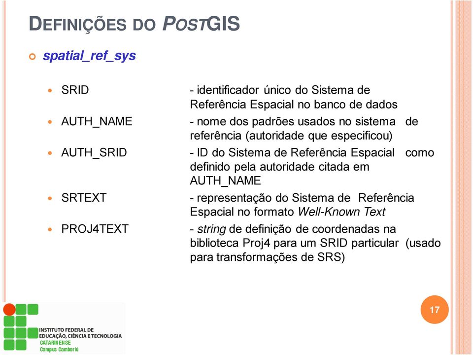 como definido pela autoridade citada em AUTH_NAME SRTEXT - representação do Sistema de Referência Espacial no formato Well-Known