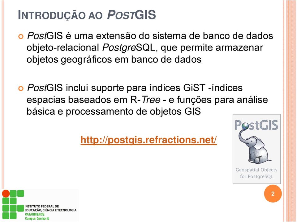 dados PostGIS inclui suporte para índices GiST -índices espacias baseados em R-Tree