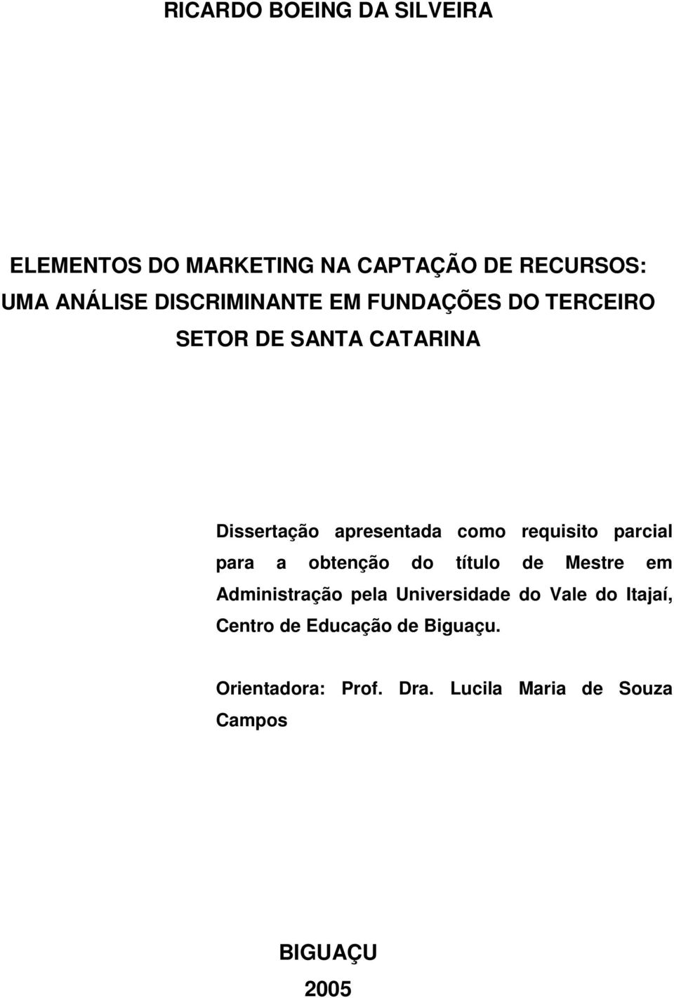 requisito parcial para a obtenção do título de Mestre em Administração pela Universidade do