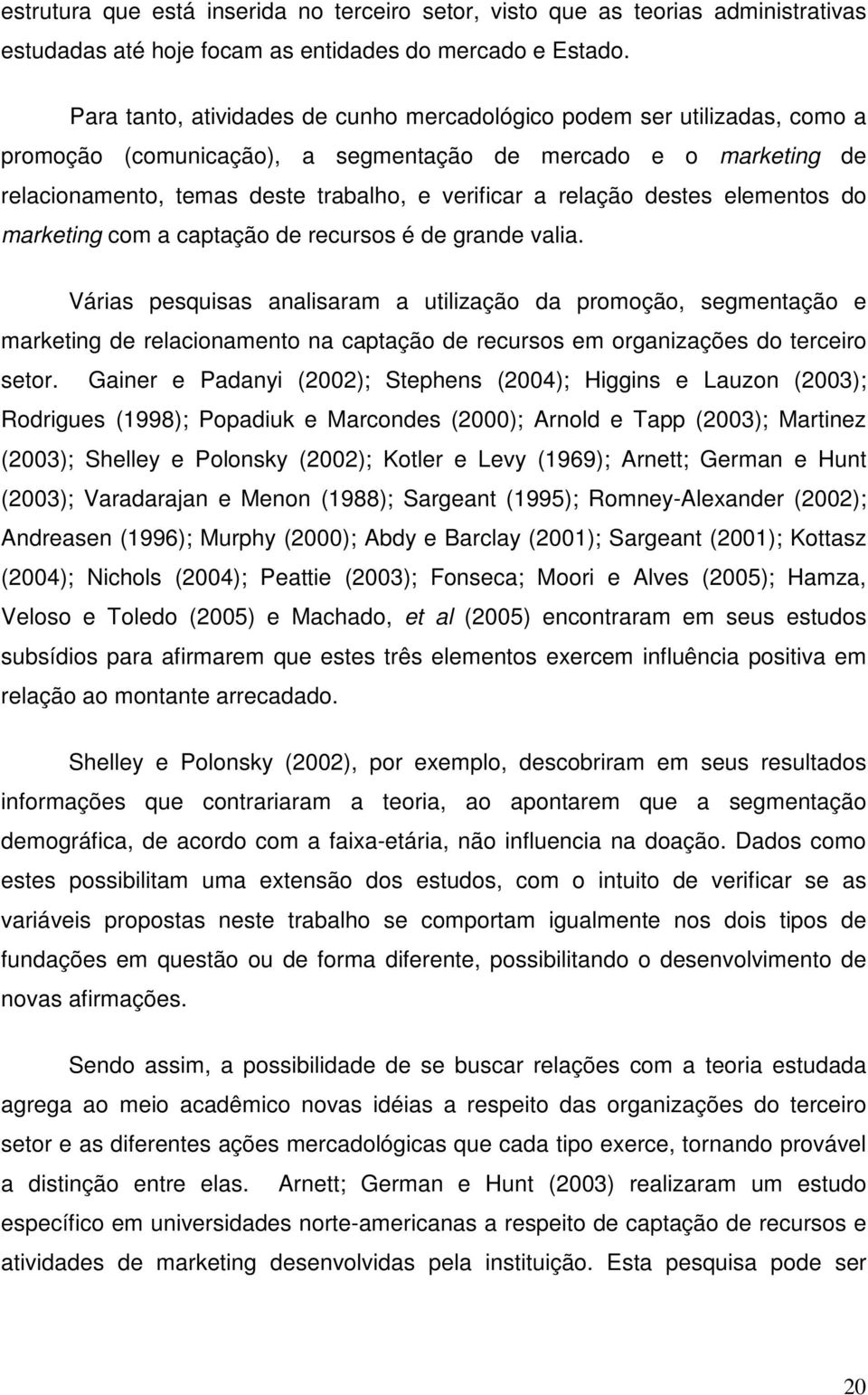 relação destes elementos do marketing com a captação de recursos é de grande valia.