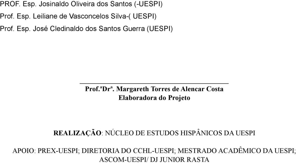 Margareth Torres de Alencar Costa Elaboradora do Projeto REALIZAÇÃO: NÚCLEO DE ESTUDOS