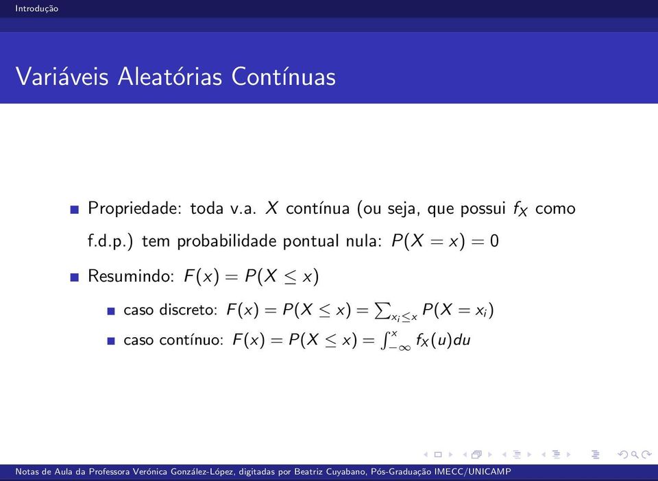 Resumindo: F (x) = P(X x) caso discreto: F (x) = P(X x) =