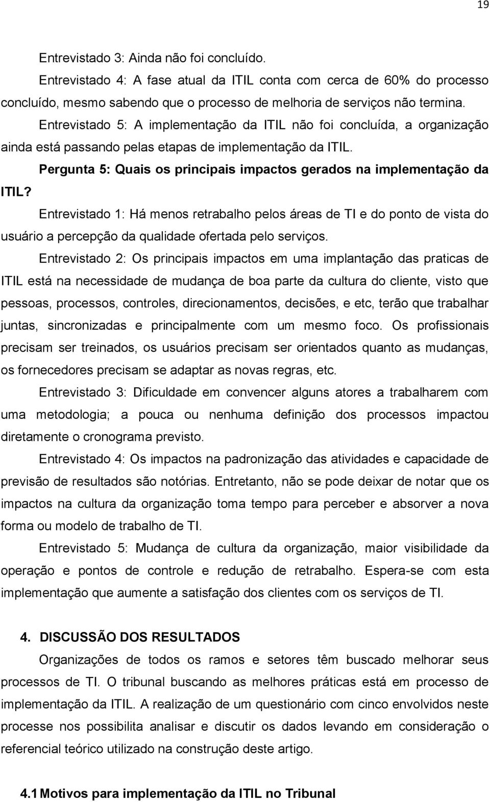 Pergunta 5: Quais os principais impactos gerados na implementação da ITIL?