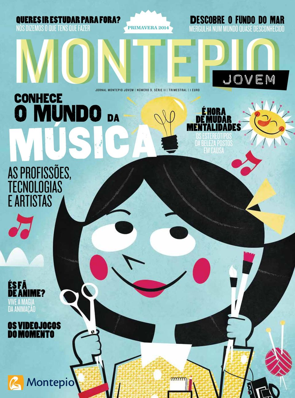 PRIMAVERA 2014 MONTEPIO CONHECE O MUNDO DA JORNAL MONTEPIO JOVEM NÚMERO 9, SÉRIE II TRIMESTRAL 1 EURO