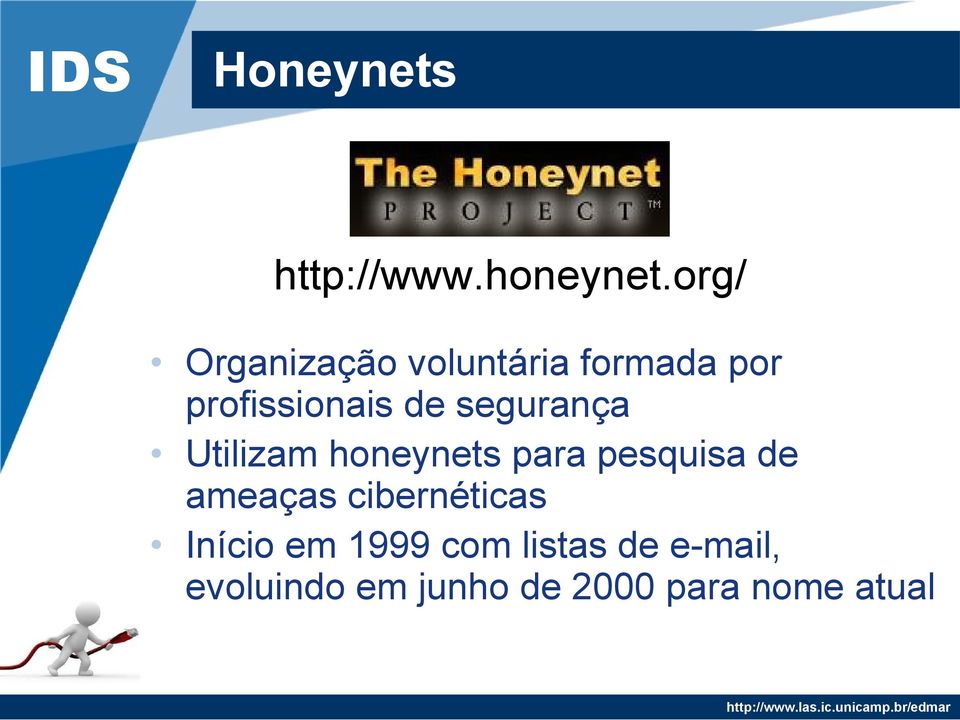 segurança Utilizam honeynets para pesquisa de ameaças