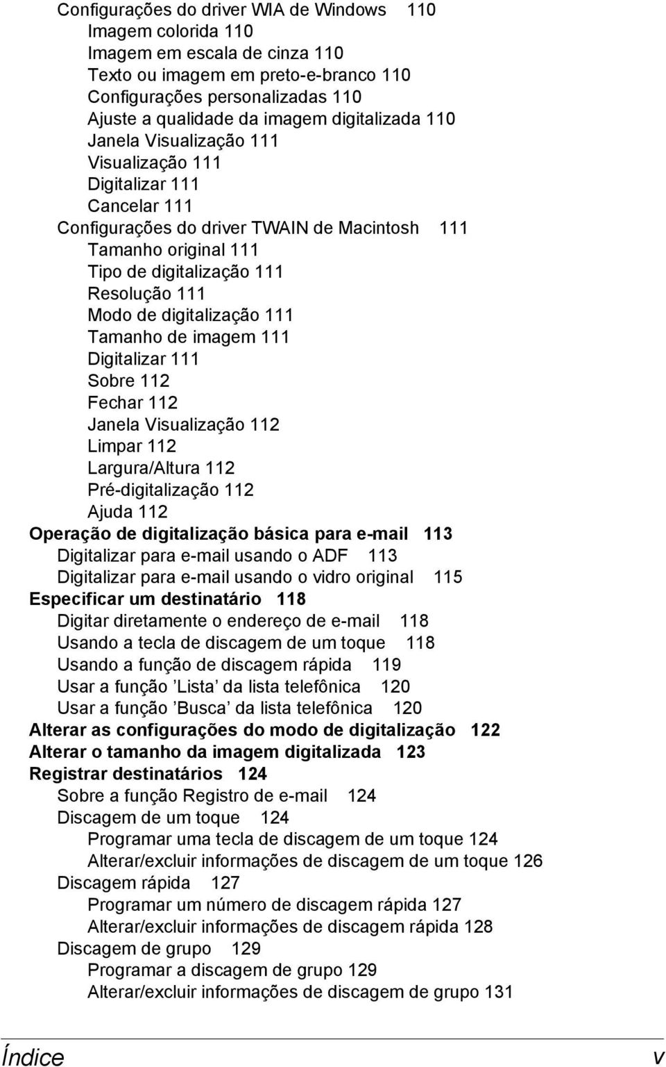 de digitalização 111 Tamanho de imagem 111 Digitalizar 111 Sobre 112 Fechar 112 Janela Visualização 112 Limpar 112 Largura/Altura 112 Pré-digitalização 112 Ajuda 112 Operação de digitalização básica