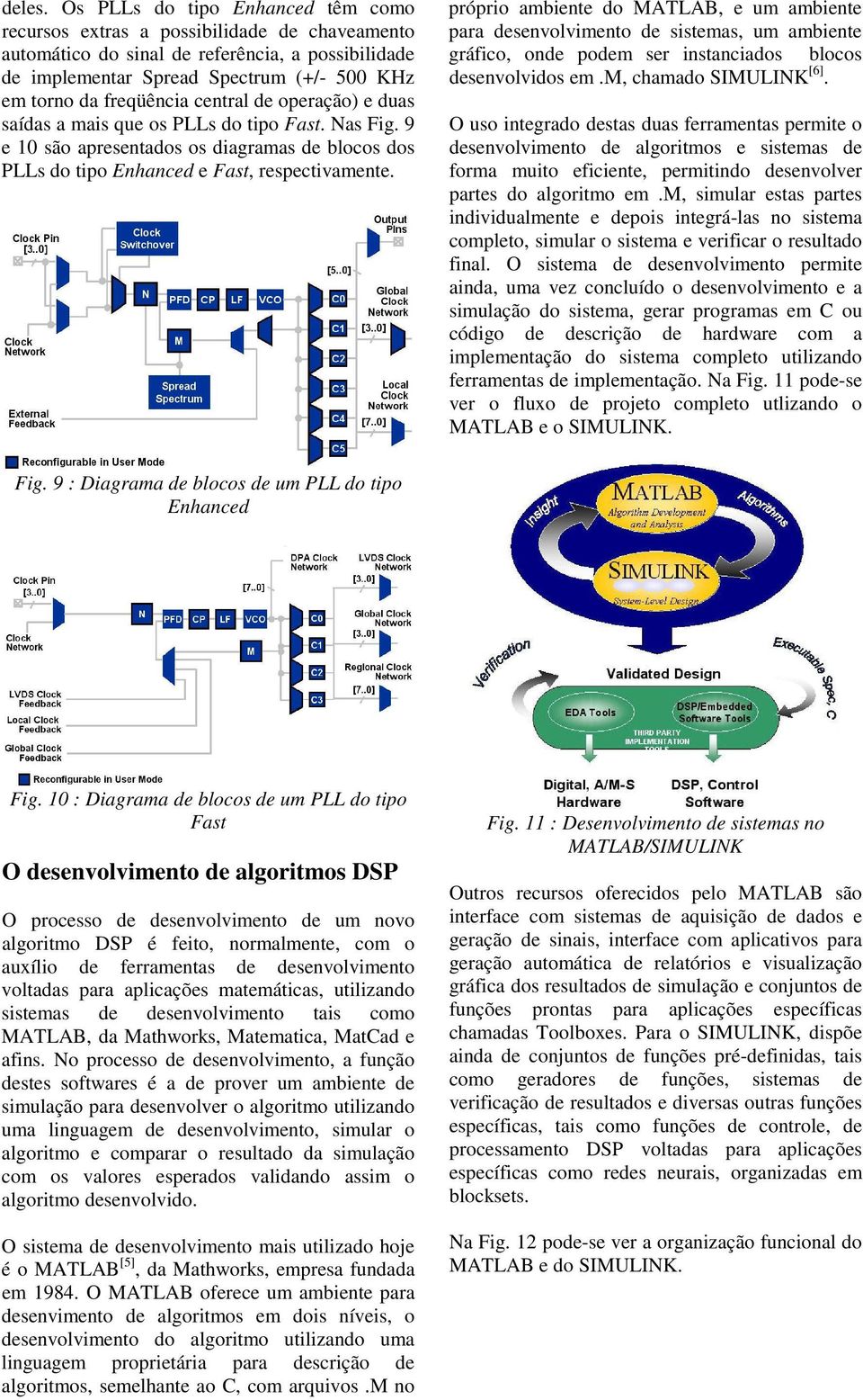 central de operação) e duas saídas a mais que os PLLs do tipo Fast. Nas Fig. 9 e 10 são apresentados os diagramas de blocos dos PLLs do tipo Enhanced e Fast, respectivamente.