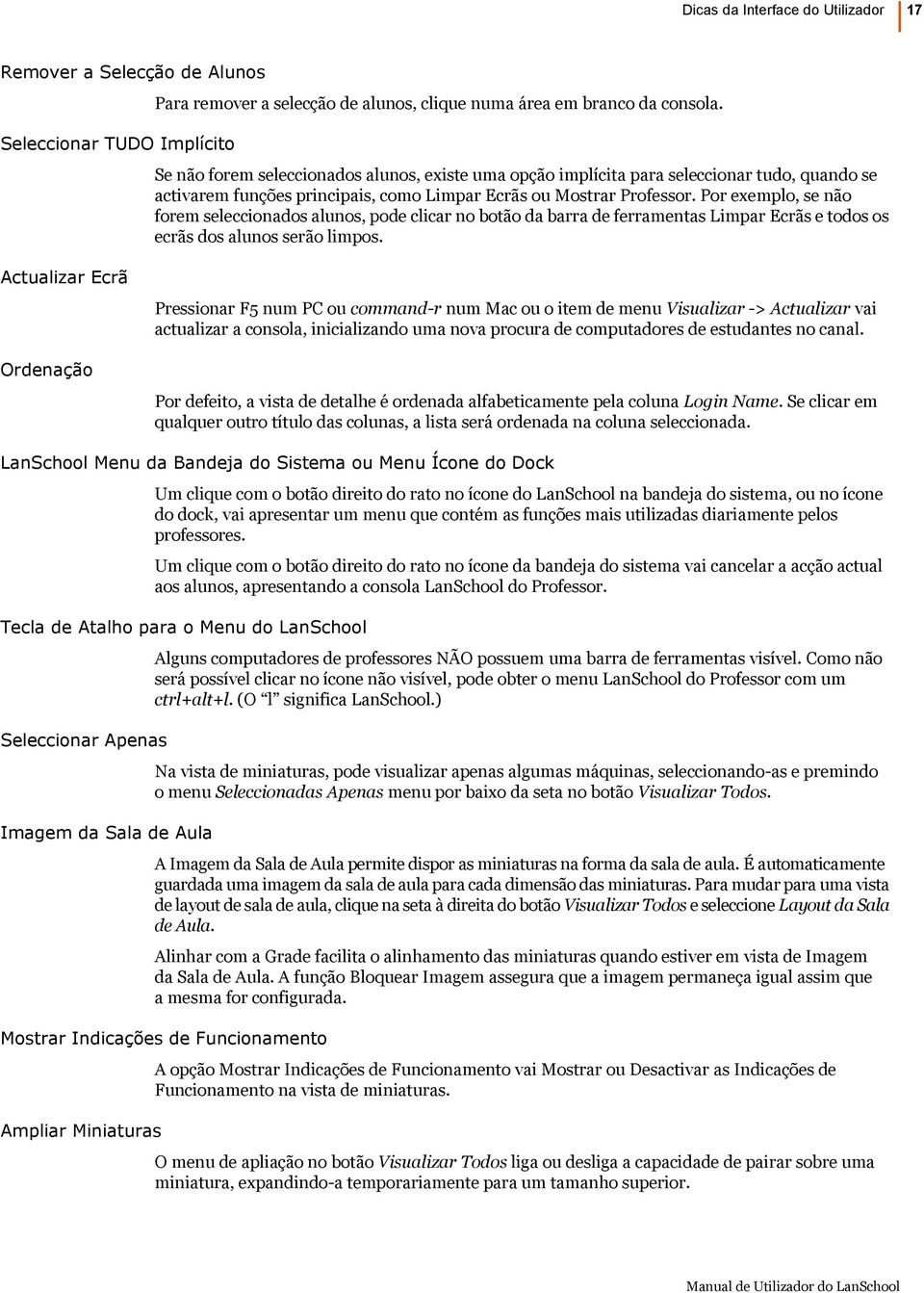 Por exemplo, se não forem seleccionados alunos, pode clicar no botão da barra de ferramentas Limpar Ecrãs e todos os ecrãs dos alunos serão limpos.