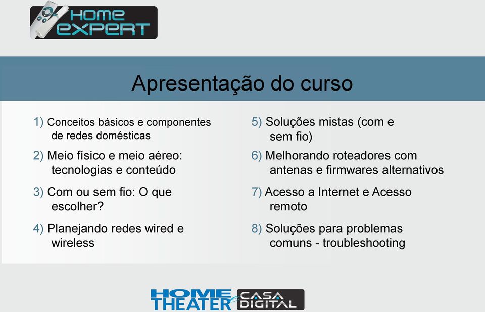 4) Planejando redes wired e wireless 5) Soluções mistas (com e sem fio) 6) Melhorando roteadores