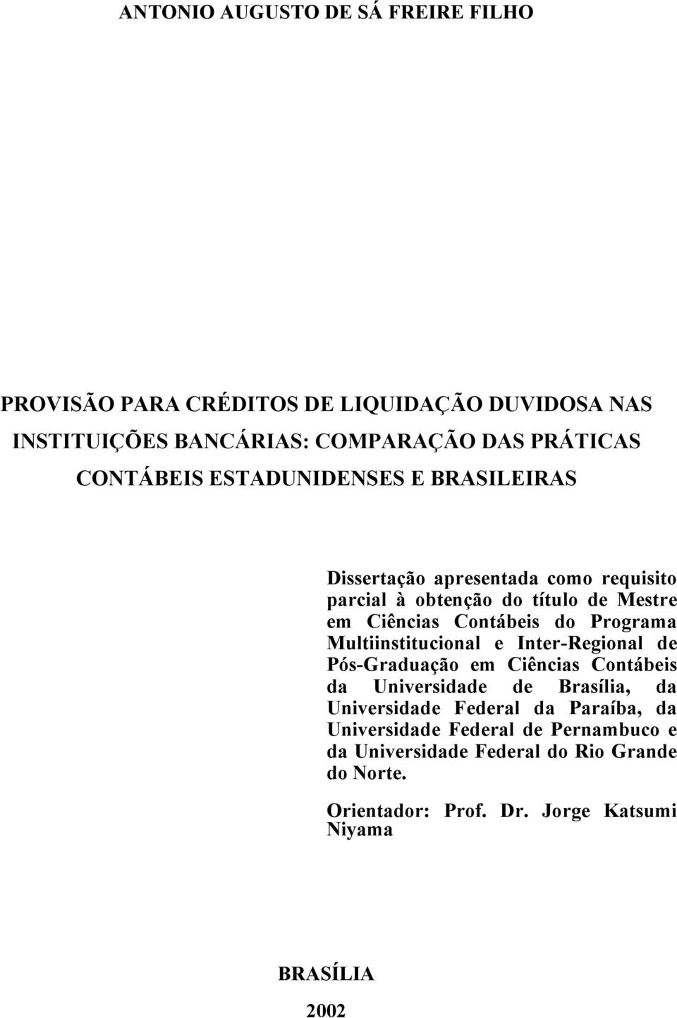 Programa Multiinstitucional e Inter-Regional de Pós-Graduação em Ciências Contábeis da Universidade de Brasília, da Universidade Federal da