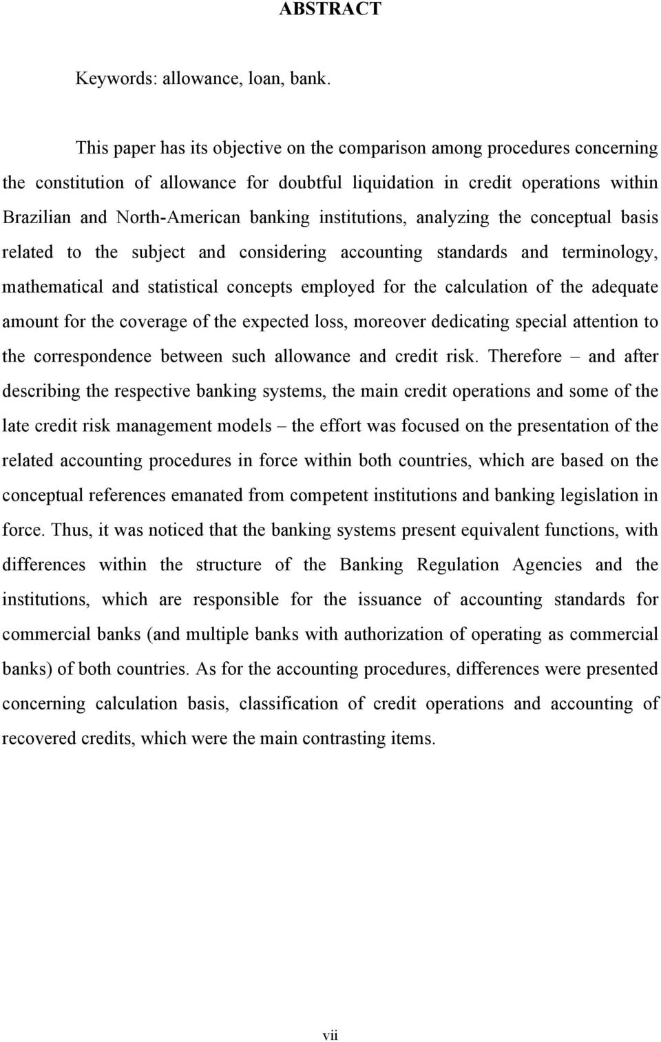 institutions, analyzing the conceptual basis related to the subject and considering accounting standards and terminology, mathematical and statistical concepts employed for the calculation of the