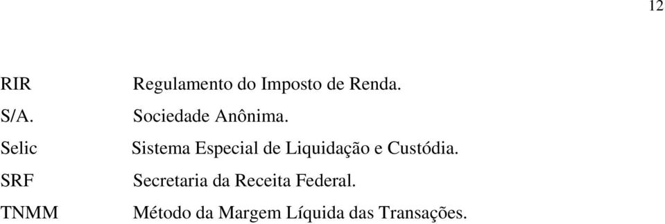 Sociedade Anônima.