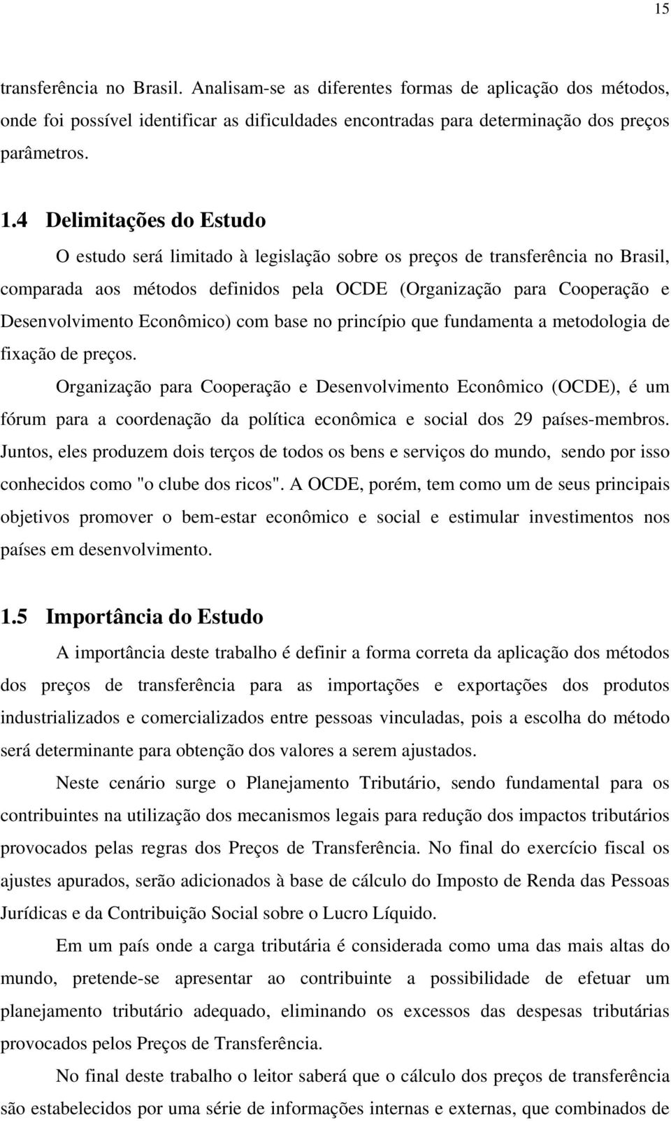 Econômico) com base no princípio que fundamenta a metodologia de fixação de preços.