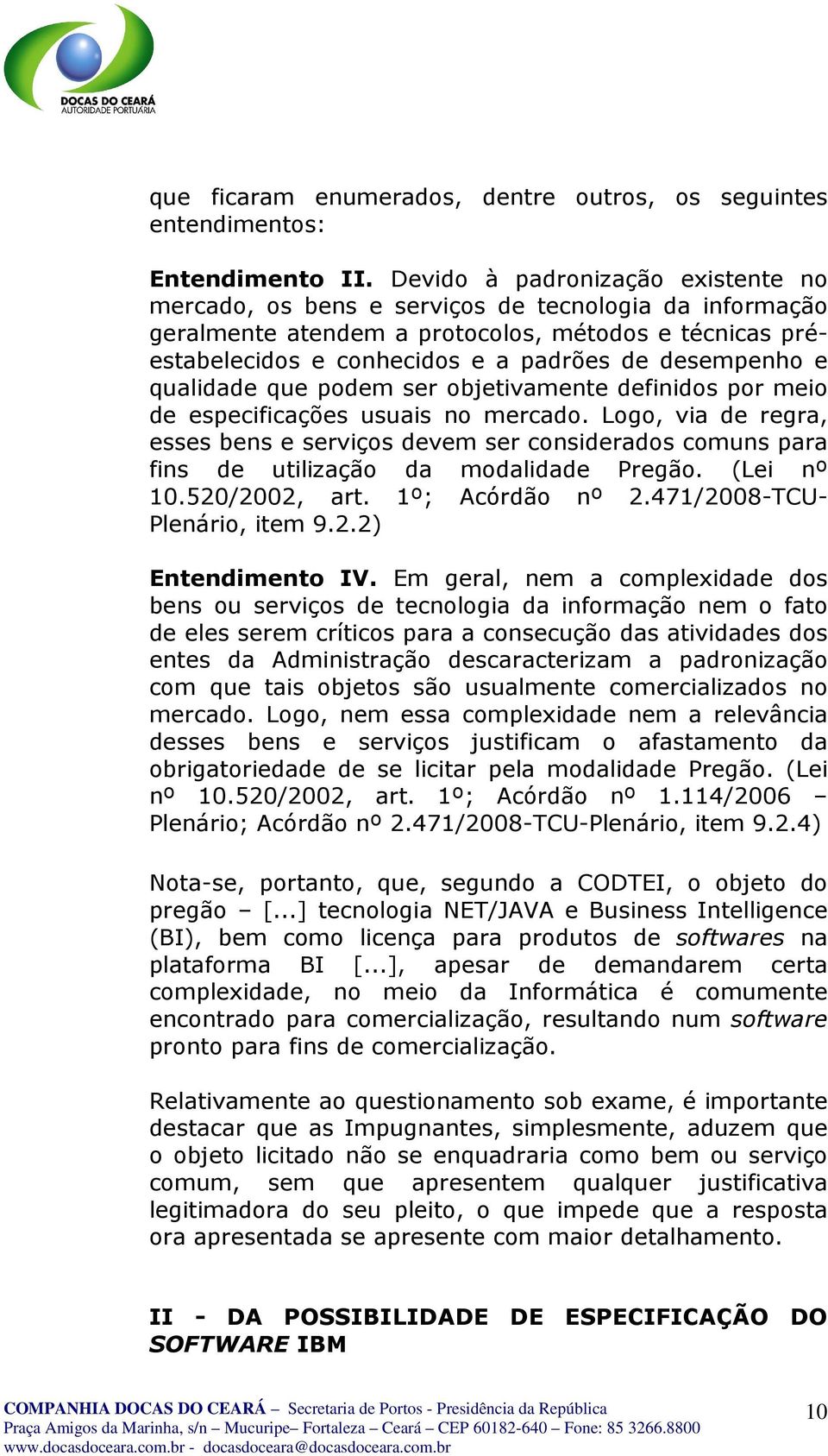 e qualidade que podem ser objetivamente definidos por meio de especificações usuais no mercado.