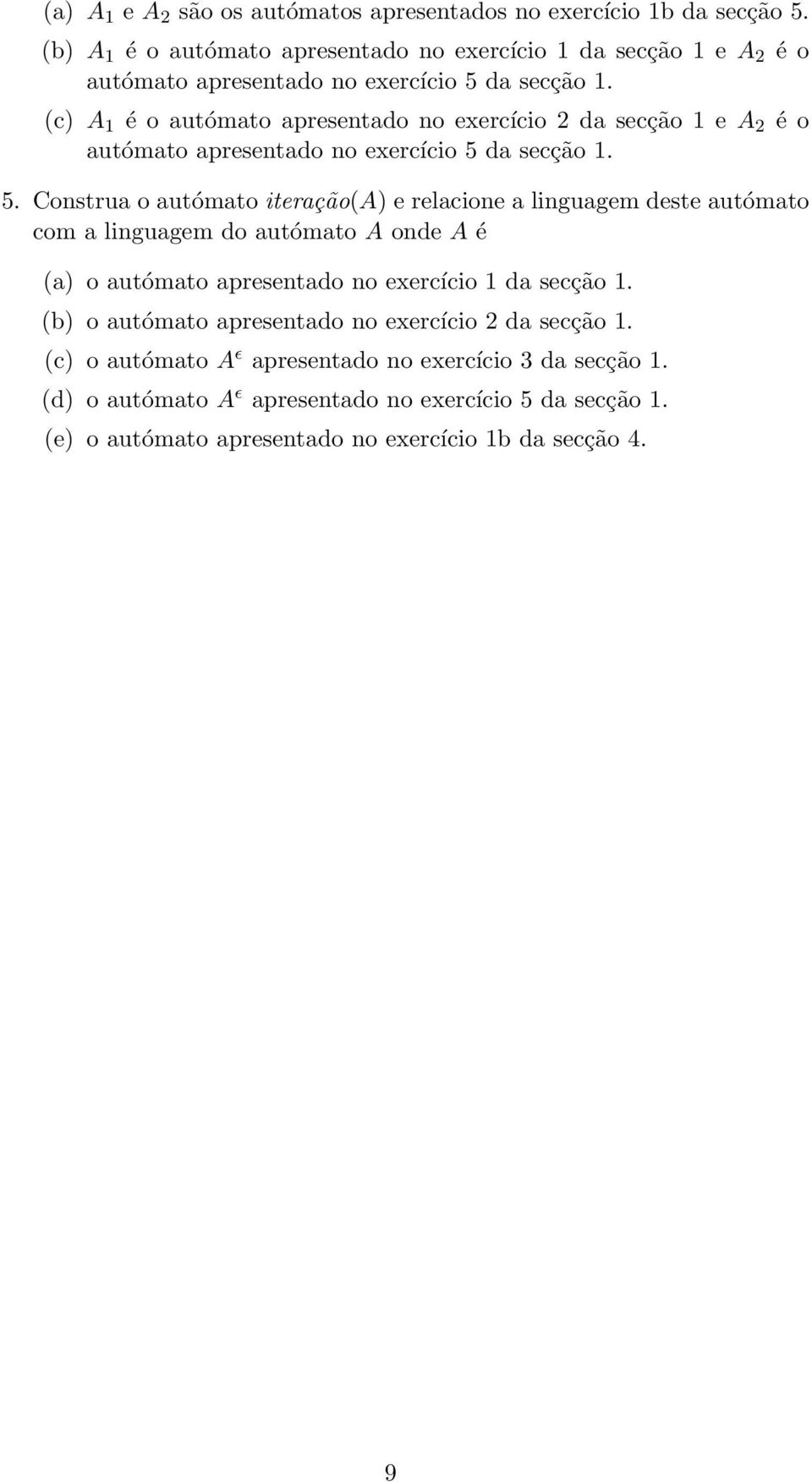 secção 1 e A 2 é o autómato apresentado no exercício 5 da secção 5.