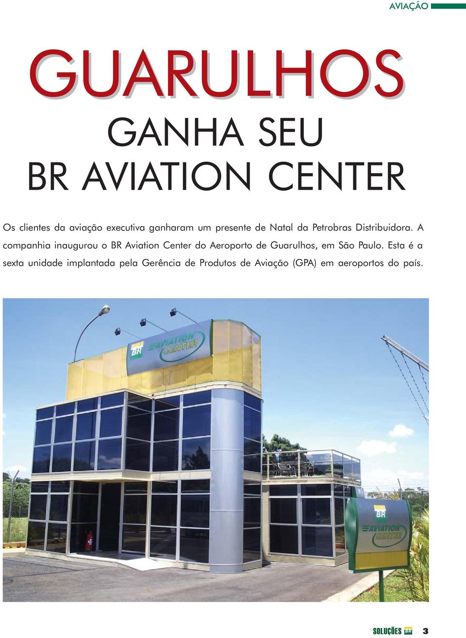 A companhia inaugurou o BR Aviation Center do Aeroporto de Guarulhos, em São