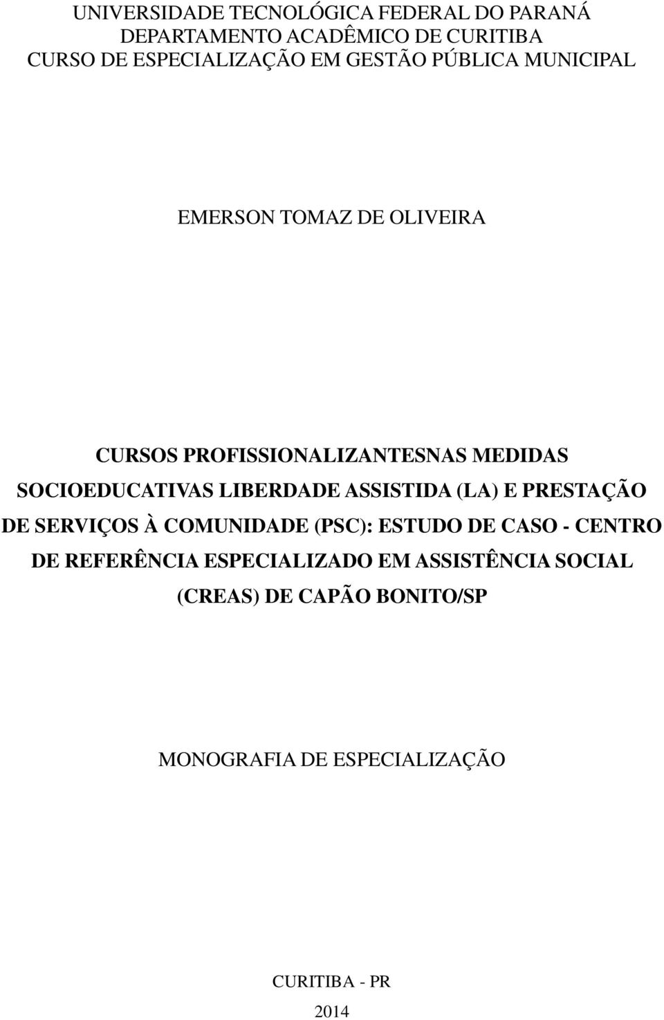 LIBERDADE ASSISTIDA (LA) E PRESTAÇÃO DE SERVIÇOS À COMUNIDADE (PSC): ESTUDO DE CASO - CENTRO DE REFERÊNCIA