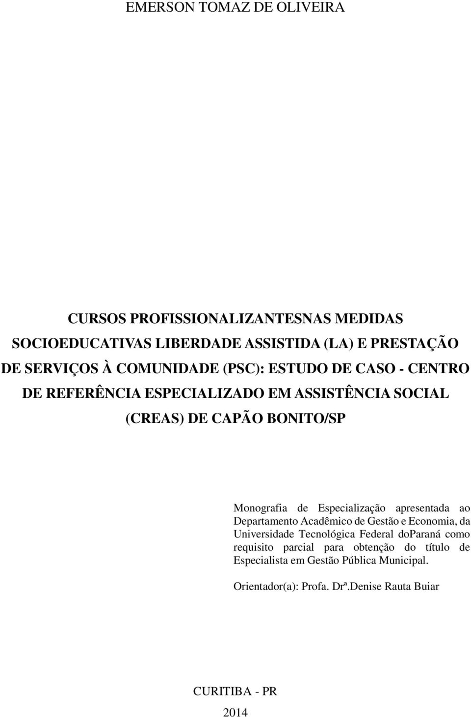 Especialização apresentada ao Departamento Acadêmico de Gestão e Economia, da Universidade Tecnológica Federal doparaná como requisito