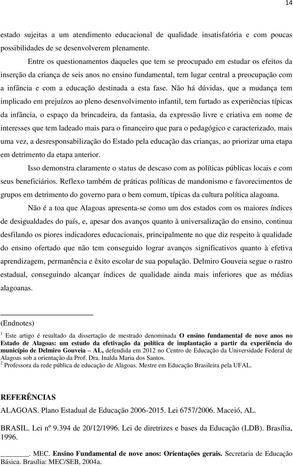 educação destinada a esta fase.