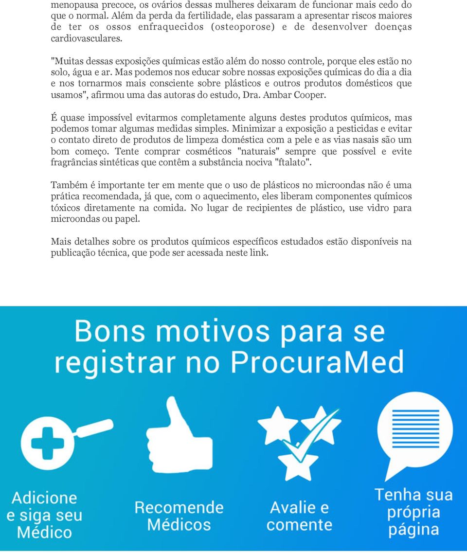 "Muitas dessas exposições químicas estão além do nosso controle, porque eles estão no solo, água e ar.