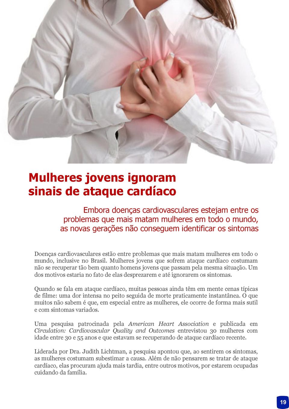 Mulheres jovens que sofrem ataque cardíaco costumam não se recuperar tão bem quanto homens jovens que passam pela mesma situação.