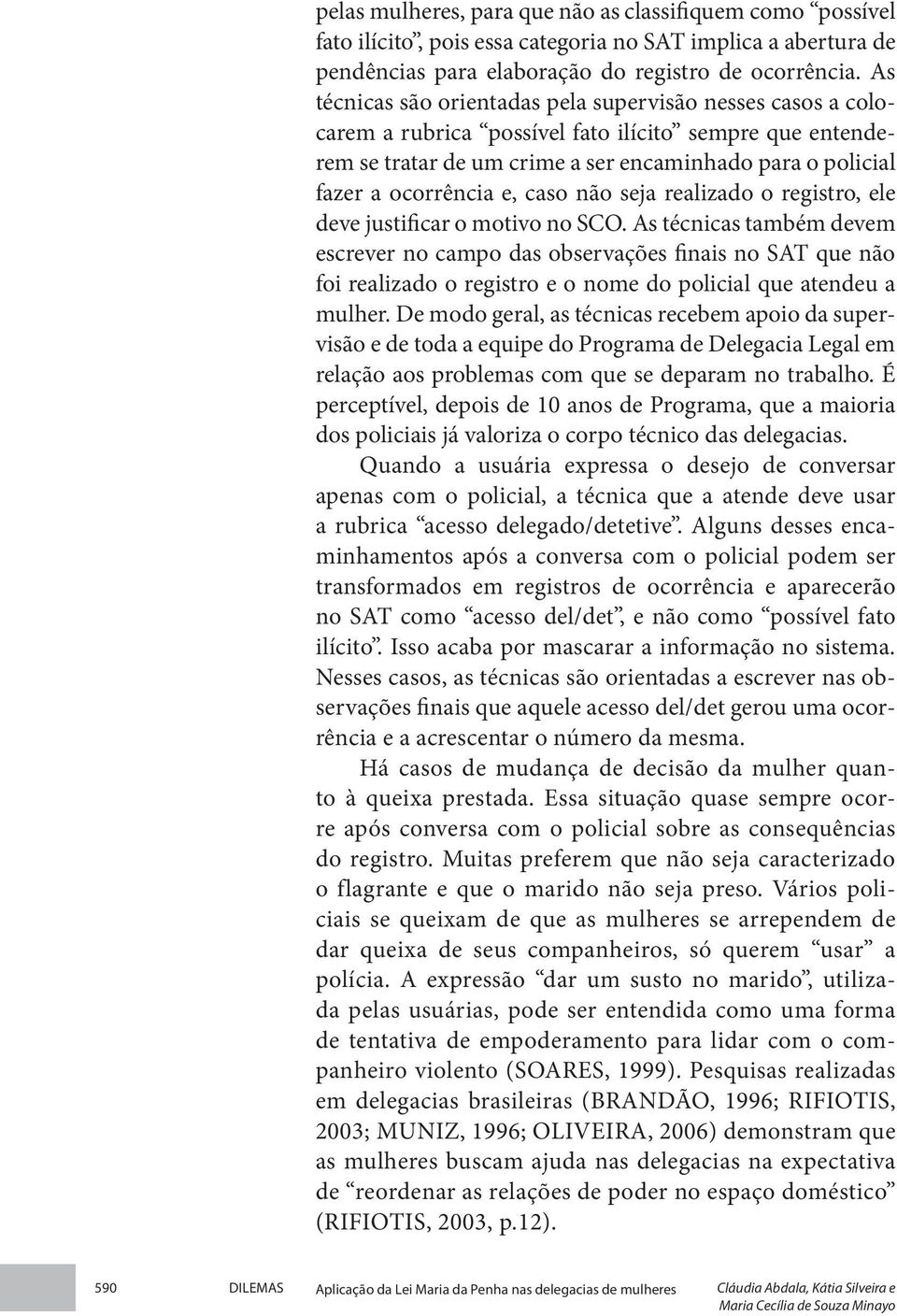 caso não seja realizado o registro, ele deve justificar o motivo no SCO.