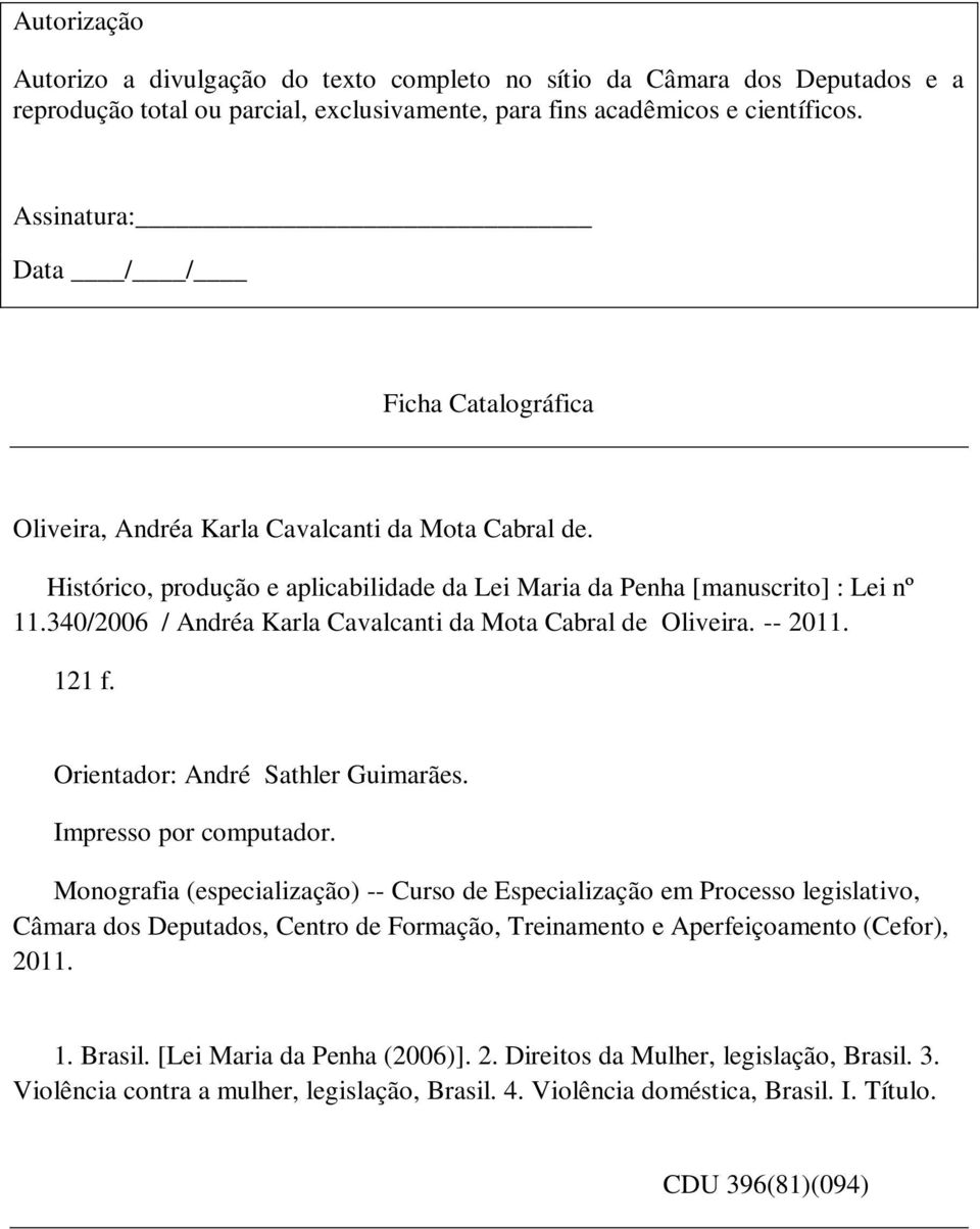 340/2006 / Andréa Karla Cavalcanti da Mota Cabral de Oliveira. -- 2011. 121 f. Orientador: André Sathler Guimarães. Impresso por computador.