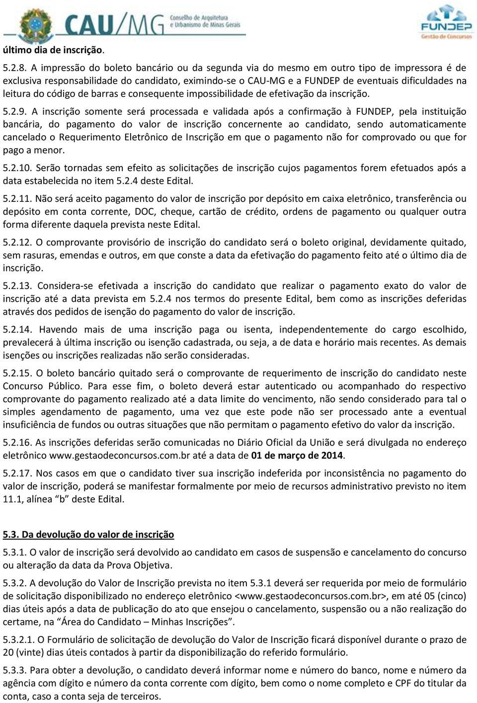 leitura do código de barras e consequente impossibilidade de efetivação da inscrição. 5.2.9.