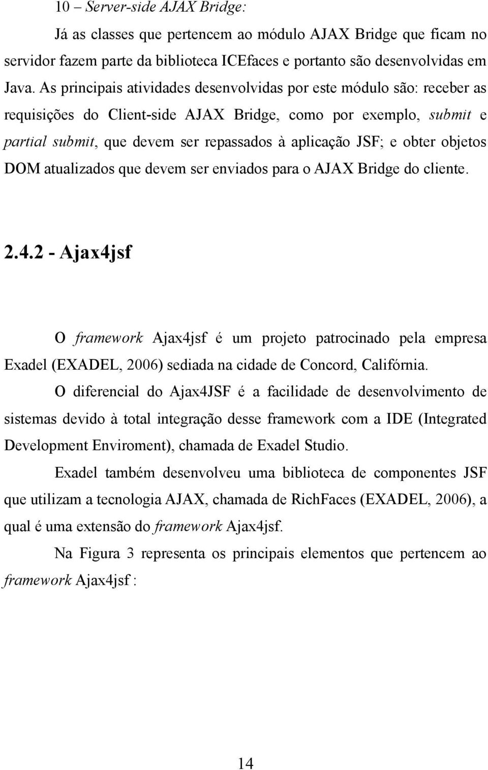 obter objetos DOM atualizados que devem ser enviados para o AJAX Bridge do cliente. 2.4.