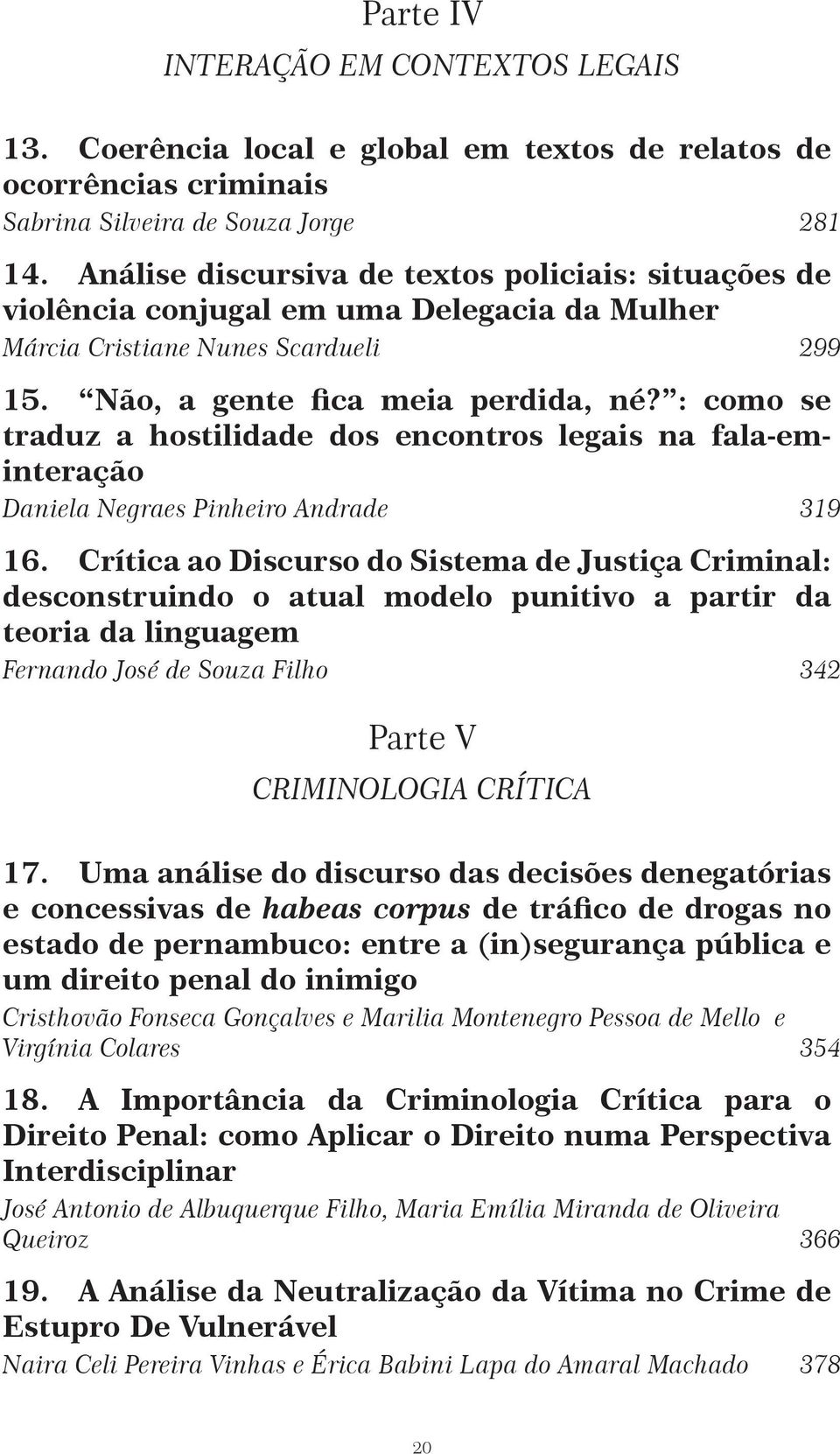 : como se traduz a hostilidade dos encontros legais na fala-eminteração Daniela Negraes Pinheiro Andrade 319 16.