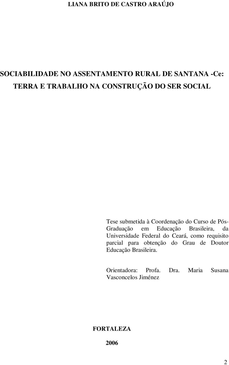 Brasileira, da Universidade Federal do Ceará, como requisito parcial para obtenção do Grau de